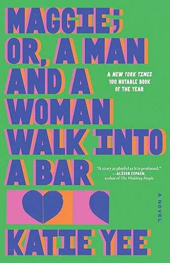 Maggie: or a Man and a Woman Walk Into a Bar, by author Katie Yee