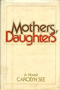 Mothers, Daughters, by author Carolyn See
