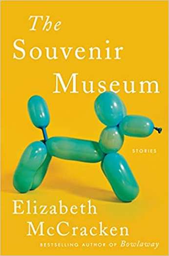 The Souvenir Museum: Stories, by author Elizabeth McCracken